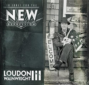 Loudon Wainwright III - 10 Songs For The New Depression 