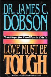 Love Must Be Tough - New Hope for Families in Crisis 