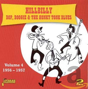 Various Artists - Hillbilly Bop Boogie & The Honkey Tonk Blues Volume 4: 1956-1957 