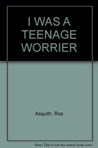 I Was a Teenage Worrier 