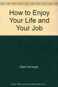 How to Enjoy Your Life and Your Job 