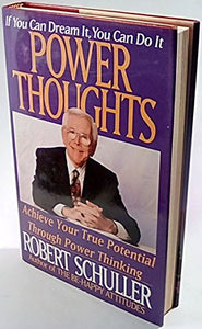 Power Thoughts - If You Can Dream it, You Can Do it. Achieve Your True Potential Through Power Thinking 