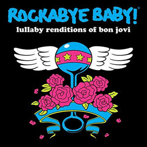 Rockabye Baby! Lullaby Renditions of Bon Jovi 