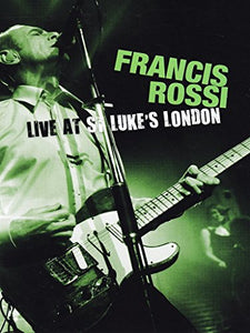 FRANCIS ROSSI - LIVE FROM ST LUKE'S LONDON 