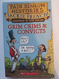 Fair Dinkum Histories: #1 Grim Crims and Convicts 