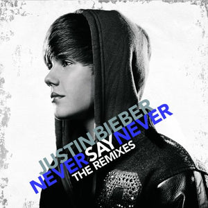 Justin Bieber - Never Say Never (The Remixes) 