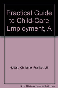 A Practical Guide to Child Care Employment 