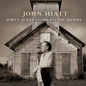 John Hiatt - Dirty Jeans and Mudslide Hymns 