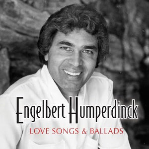 Engelbert Humperdinck - Love Songs And Ballads 