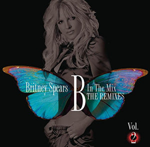 Britney Spears - Vol. 2-B in the Mix: the Remixes 