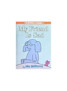 My Friend is Sad (An Elephant and Piggie Book) 