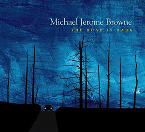 Michael Jerome Browne - The Road Is Dark 