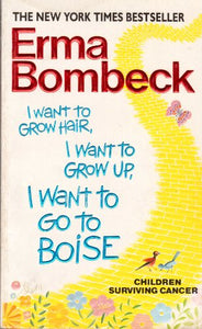 I Want to Grow Hair, I Want to Grow up, I Want to Go to Boise 