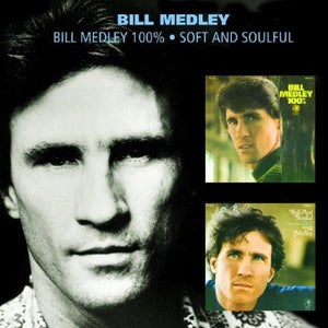 Bill Medley 100% & Soft & Soulful 