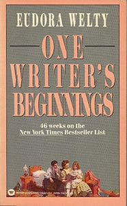 One Writer's Beginnings / Eudora Welty. 