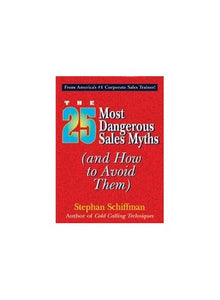 The 25 Most Dangerous Sales Myths 