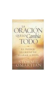 Oración Que Lo Cambia Todo, La 