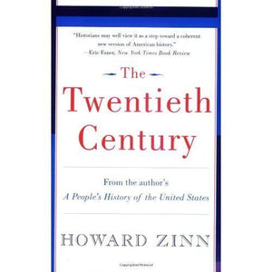 The Twentieth Century (From the author's A People's History of the United States) 