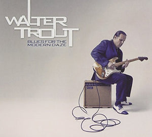 Walter Trout - Blues For The Modern Daze 