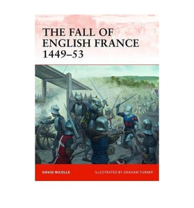 The Fall of English France 1449–53 