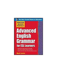 Practice Makes Perfect Advanced English Grammar for ESL Learners 