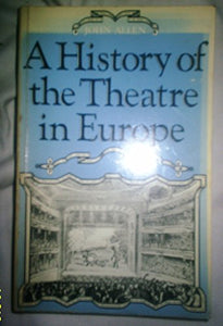 A History of the Theatre in Europe 