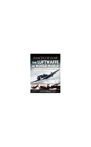 Luftwaffe in World War Ii (Images of War Series) 