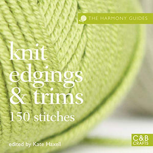 The Harmony Guides: Knit Edgings & Trims 