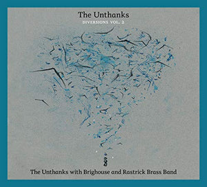 The Unthanks - Diversions Vol.2: The Unthanks With Brighouse And Rastrick Brass Band 