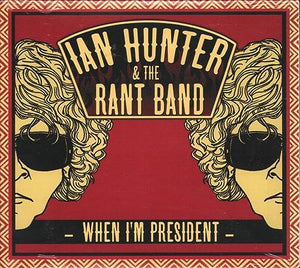 Ian Hunter - When I'm President (With The Rant Band) 