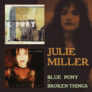 Julie Miller - Blue Pony & Broken Things (2Cd) 