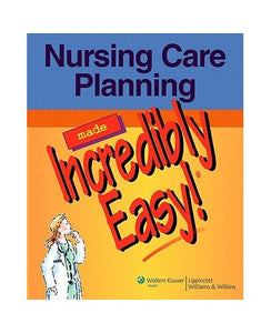 Nursing Care Planning Made Incredibly Easy! 