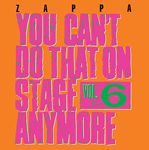 Frank Zappa - You Can't Do That On Stage Anymore, Vol. 6 