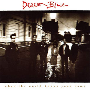 Deacon Blue - When The World Knows Your Name 