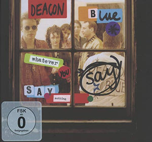 Deacon Blue - Whatever You Say, Say Nothing 