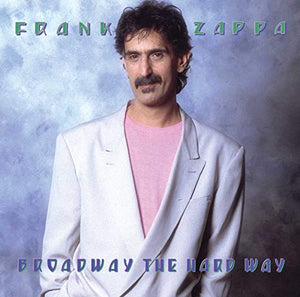 Frank Zappa - Broadway The Hard Way 