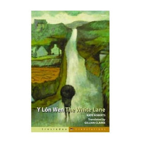 Trosiadau/Translations: Y Lôn Wen/The White Lane 