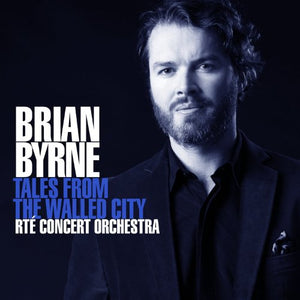 Rte Concert Orchestra - Brian Byrne: Tales From The Walled City 