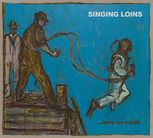 Singing Loins - Here On Earth 