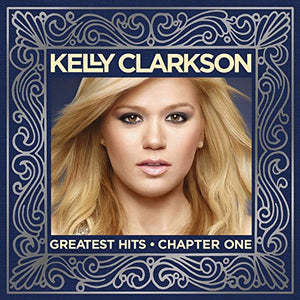 Kelly Clarkson - Greatest Hits: Chapter One 