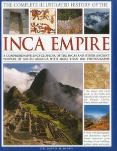 Complete Illustrated History of the Ancient Inca Empire 