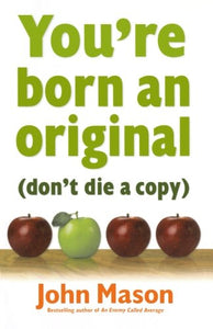 You're Born an Original - Don't Die a Copy 