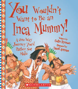 You Wouldn't Want to Be an Inca Mummy! 