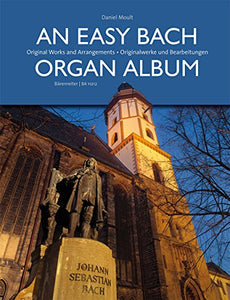 An Easy Bach Organ Album: Original Works and Arrangements 