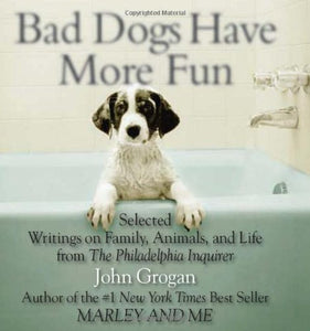 Bad Dogs Have More Fun 