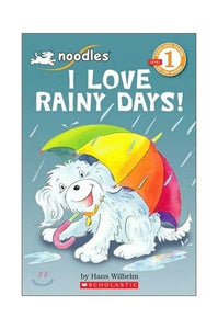 I Love Rainy Days! (Scholastic Reader, Level 1: Noodles) 