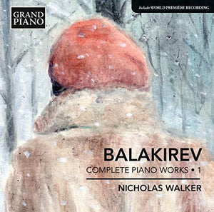 Walker - Balakirev: Complete Piano Works Vol. 1 