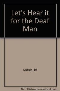 Let's Hear it for the Deaf Man 