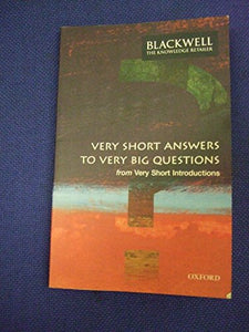 Very Short Answers to Very Big Questions (from: Very Short introductions) 