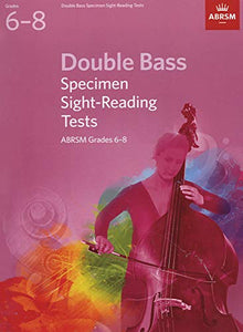 Double Bass Specimen Sight-Reading Tests, ABRSM Grades 6-8 